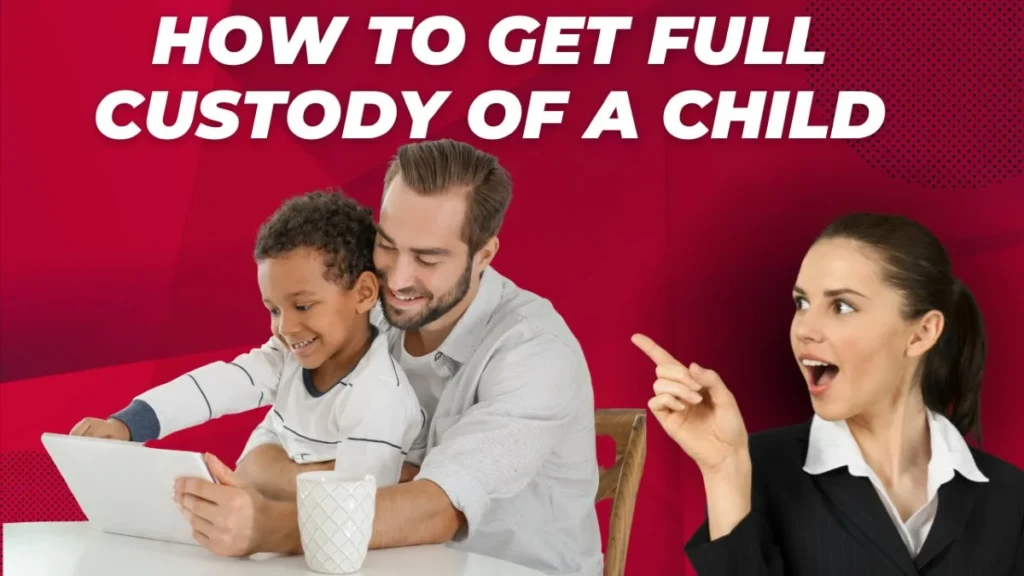 how to get full custody of a child